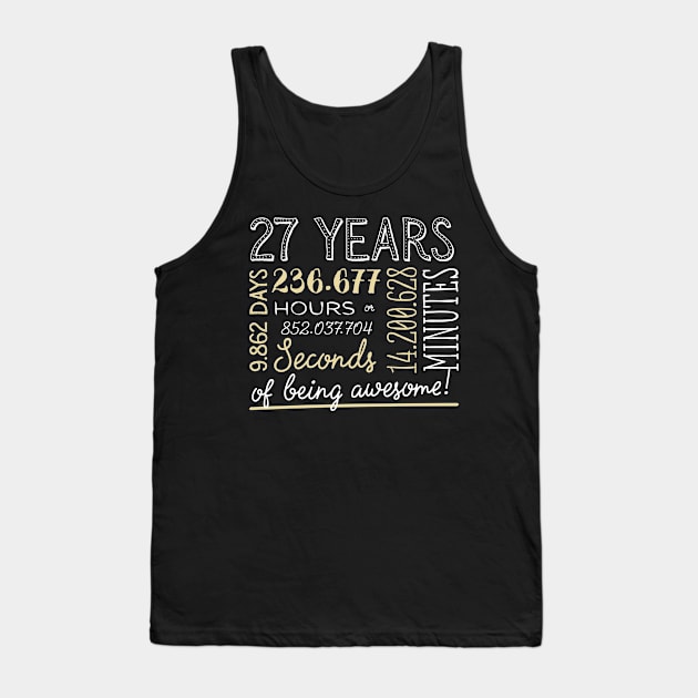 27th Birthday Gifts - 27 Years of being Awesome in Hours & Seconds Tank Top by BetterManufaktur